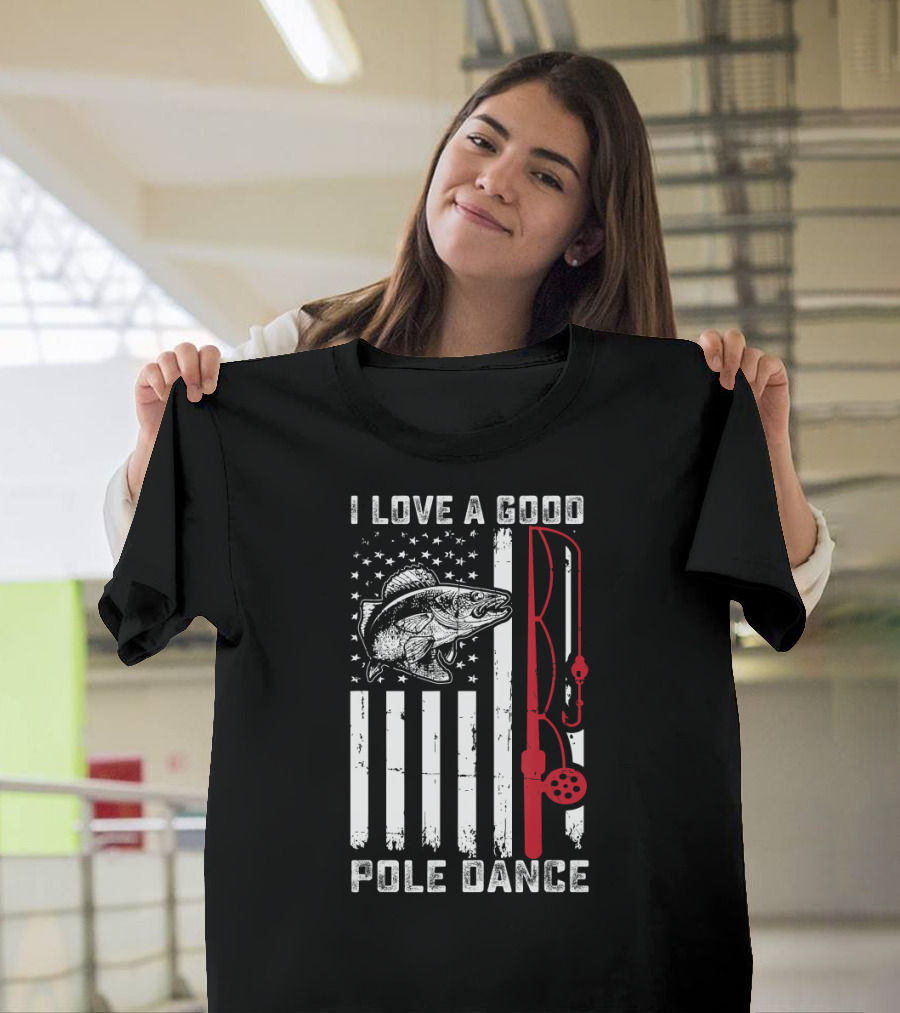 I Love a Good Pole Dance Fishing American Flag Fish Rod T-Shirt