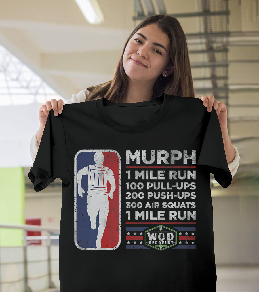 Memorial Day Murph Workout Murph 1 Mile Run 100 Pull-Ups 200 Push-Ups 300 Air Squats 1 Mile Run WOD Recovery T-Shirt