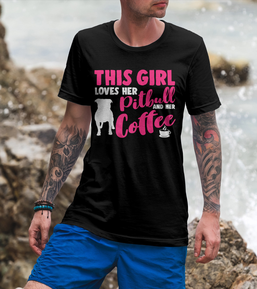 This Girl Loves Her Pitbull And Her Coffee T-Shirt