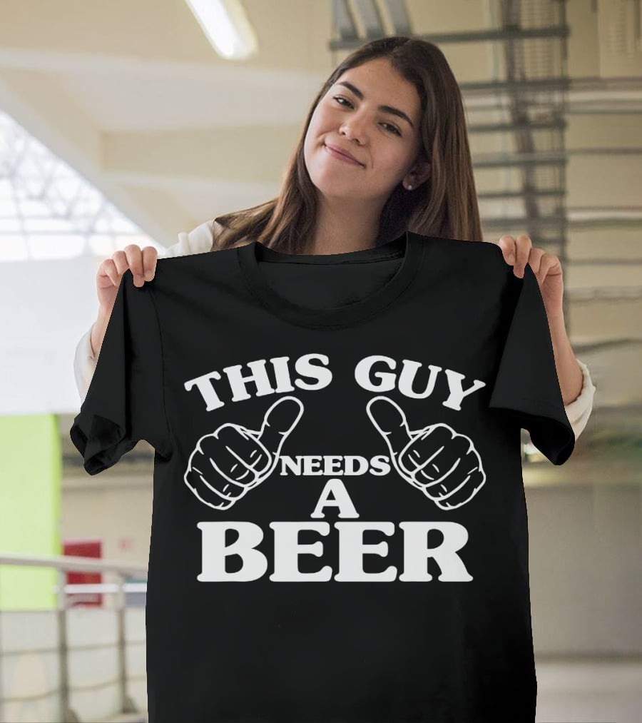 This Guy Needs A Beer Beer Lovers Thumbs Up T-Shirt