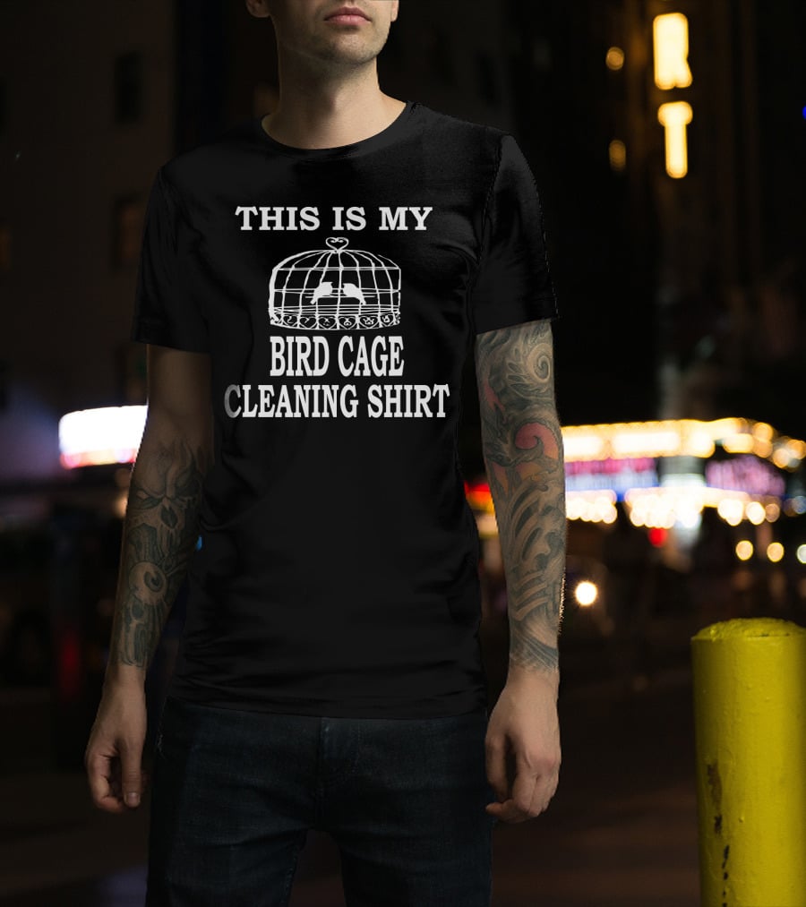 This Is My Bird Cage Cleaning Shirt Birdcage Image T-Shirt
