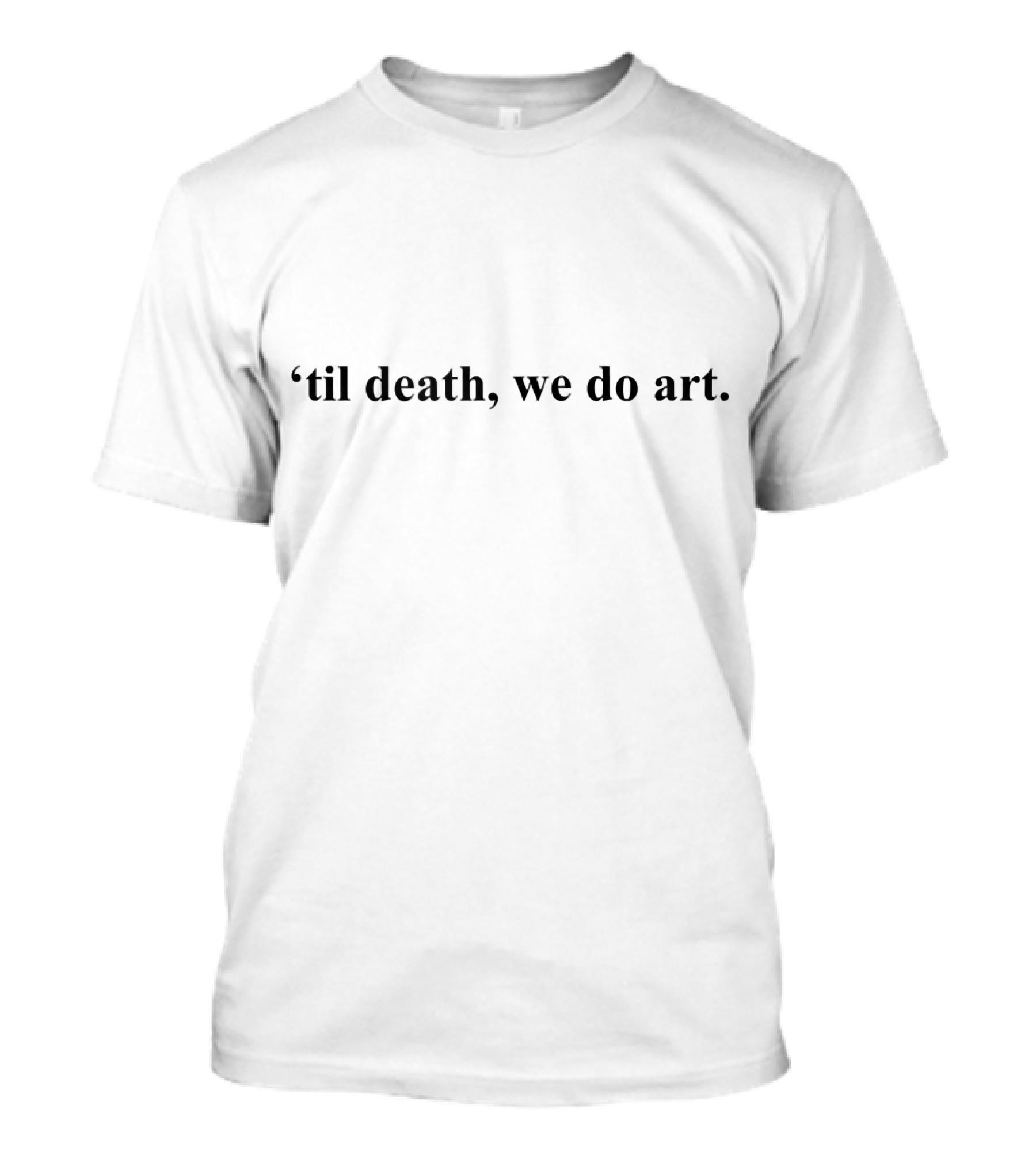 ‘til Death We Do Art White T-Shirt