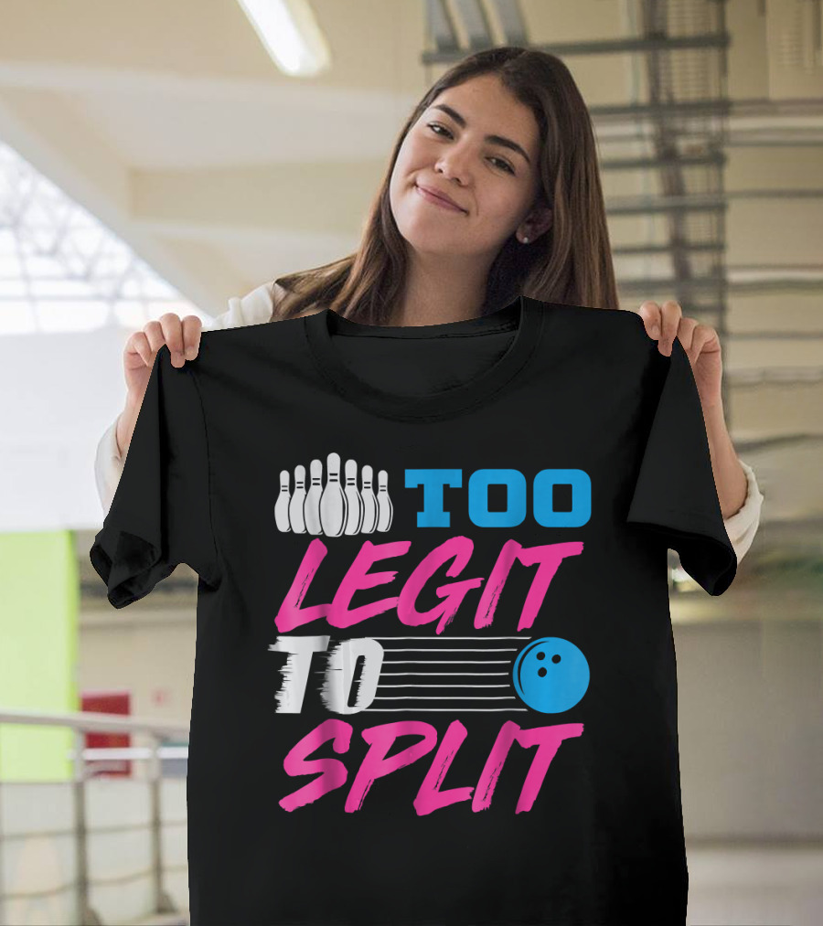 Too Legit To Split Bowling Team Fun T-Shirt