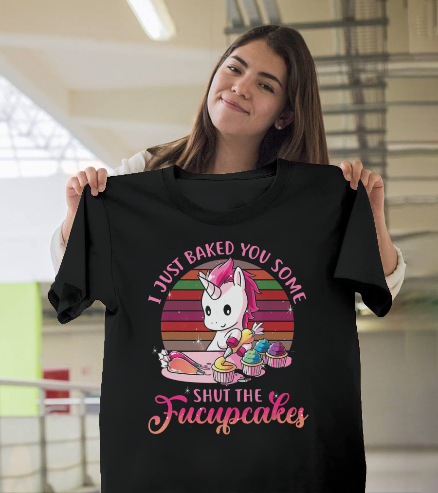 I Just Baked You Some Shut the Fucupcakes Vintage Unicorn T-Shirt