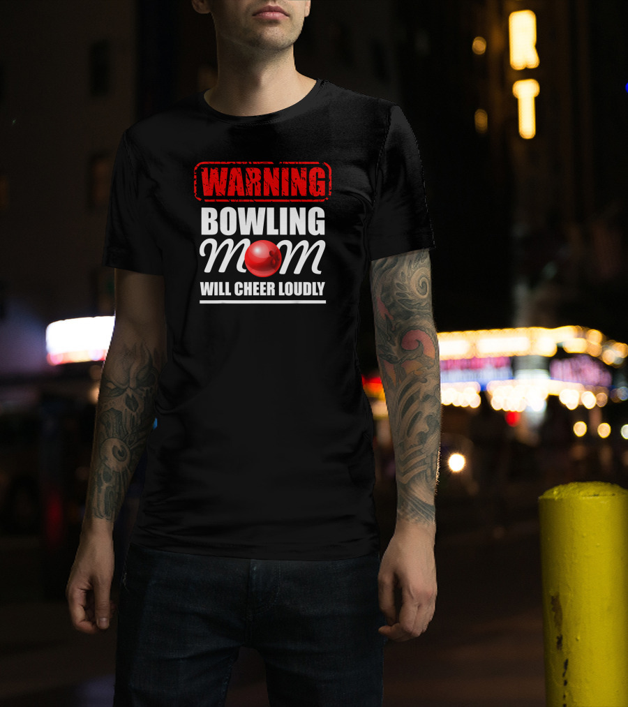 WARNING Bowling Mom Will Cheer Loudly T-Shirt