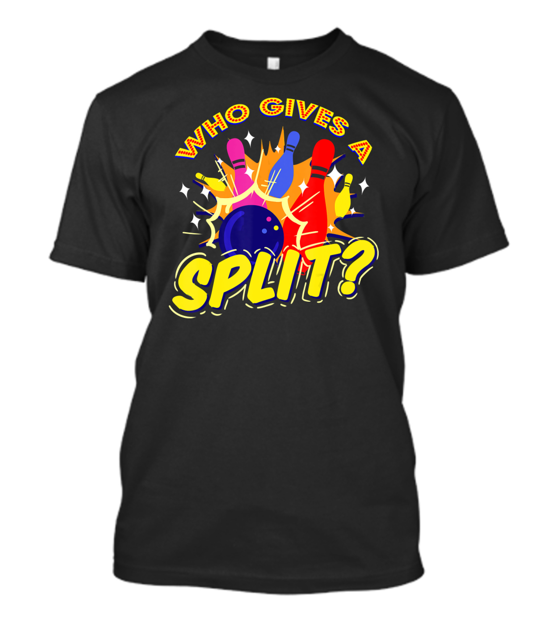 Who Gives A Split Bowling Humor Colorful Pins Explosion T-Shirt
