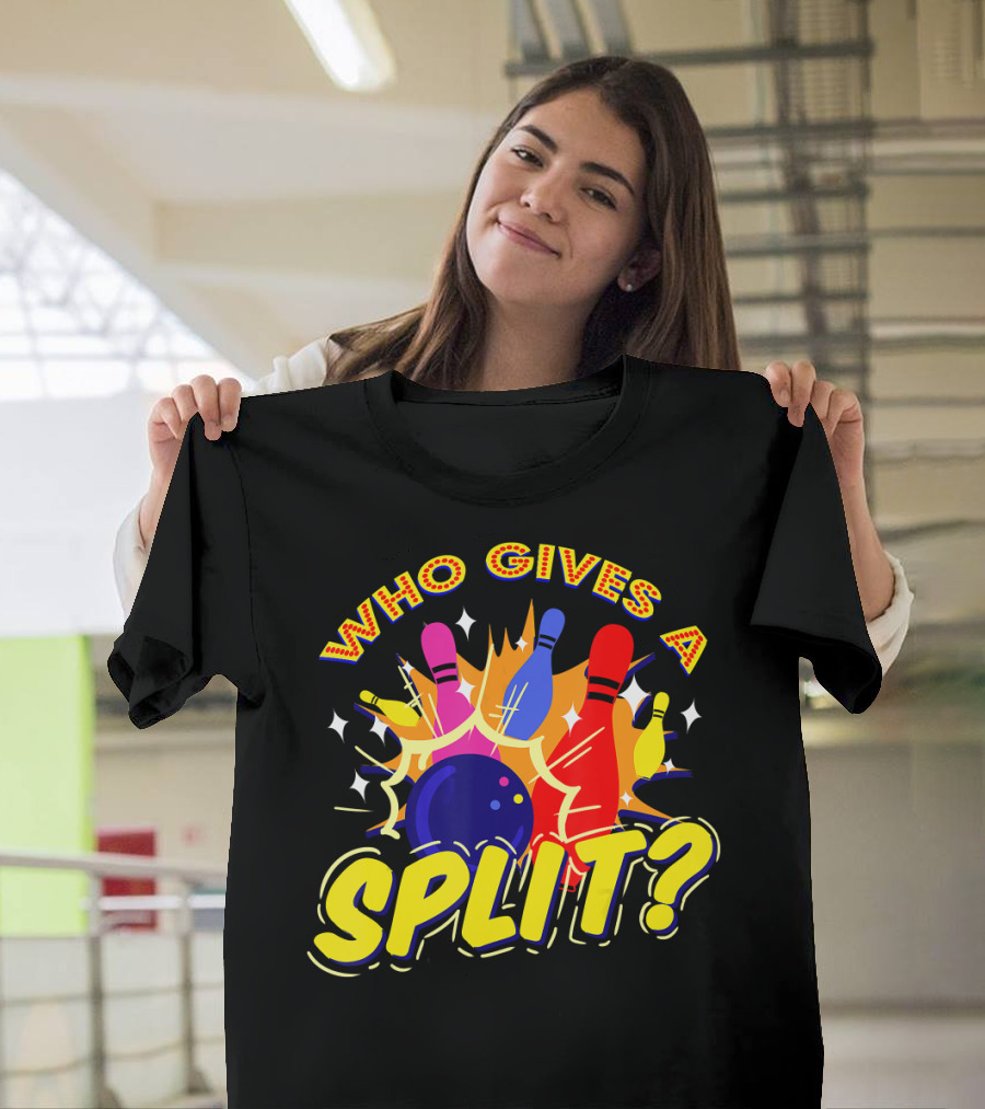 Who Gives A Split Bowling Humor Colorful Pins Explosion T-Shirt
