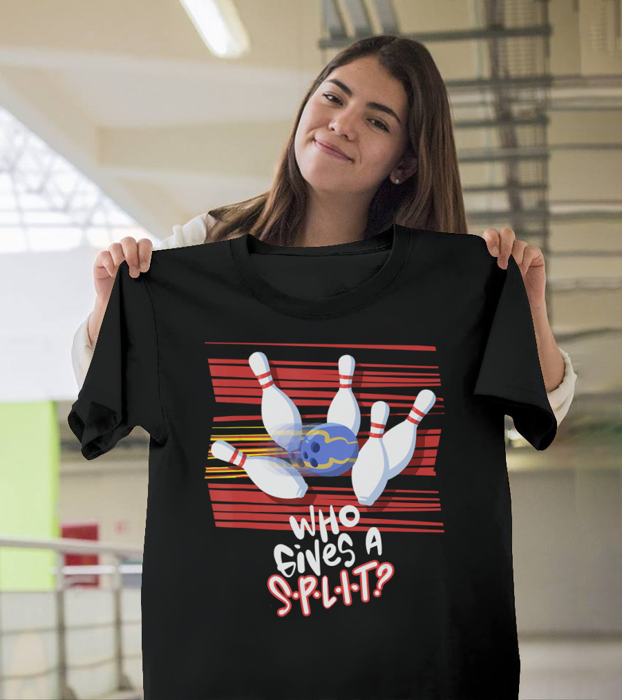 Who Gives A Split Bowling Humor Playful Design Pins and Ball T-Shirt