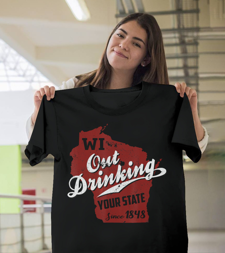 WI Out Drinking Your State Since 1848 Red Map T-Shirt