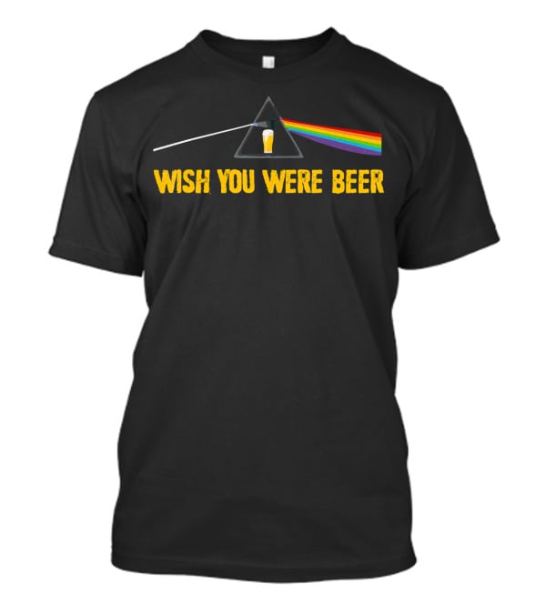 Wish You Were Beer Prism Rainbow T-Shirt
