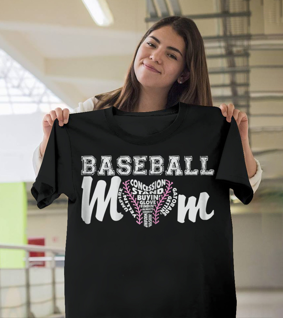 Baseball Mom Concession Stand Buying Glove Finding Always Cheering Umpire Gatorade T-Shirt