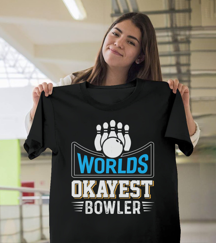 Worlds Okayest Bowler Bowling Pins And Ball Humor T-Shirt