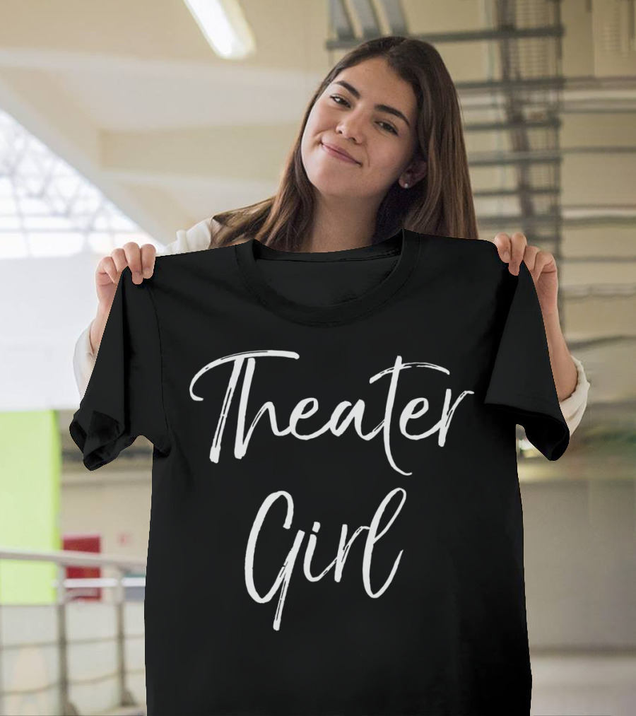 Theater Girl Fun Cute Actor Actress Act T-Shirt