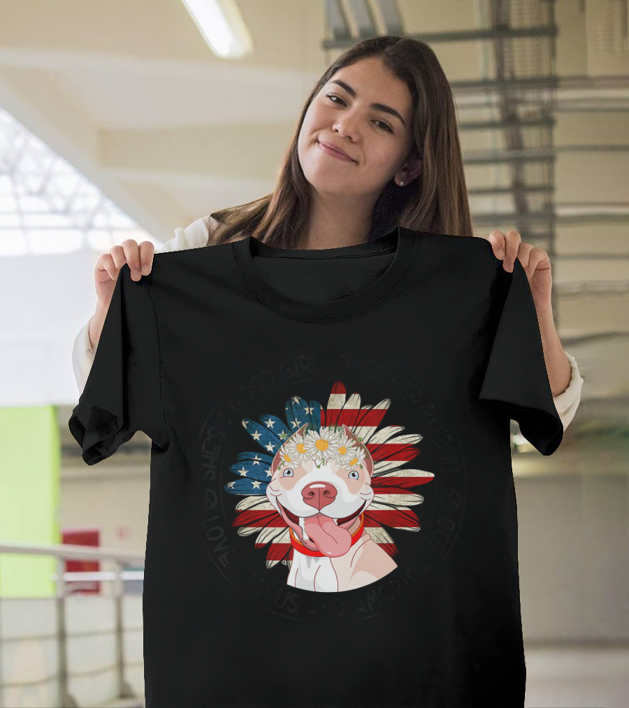 She's a Good Girl Loves Her Pitbull Loves Jesus and America Too T-Shirt