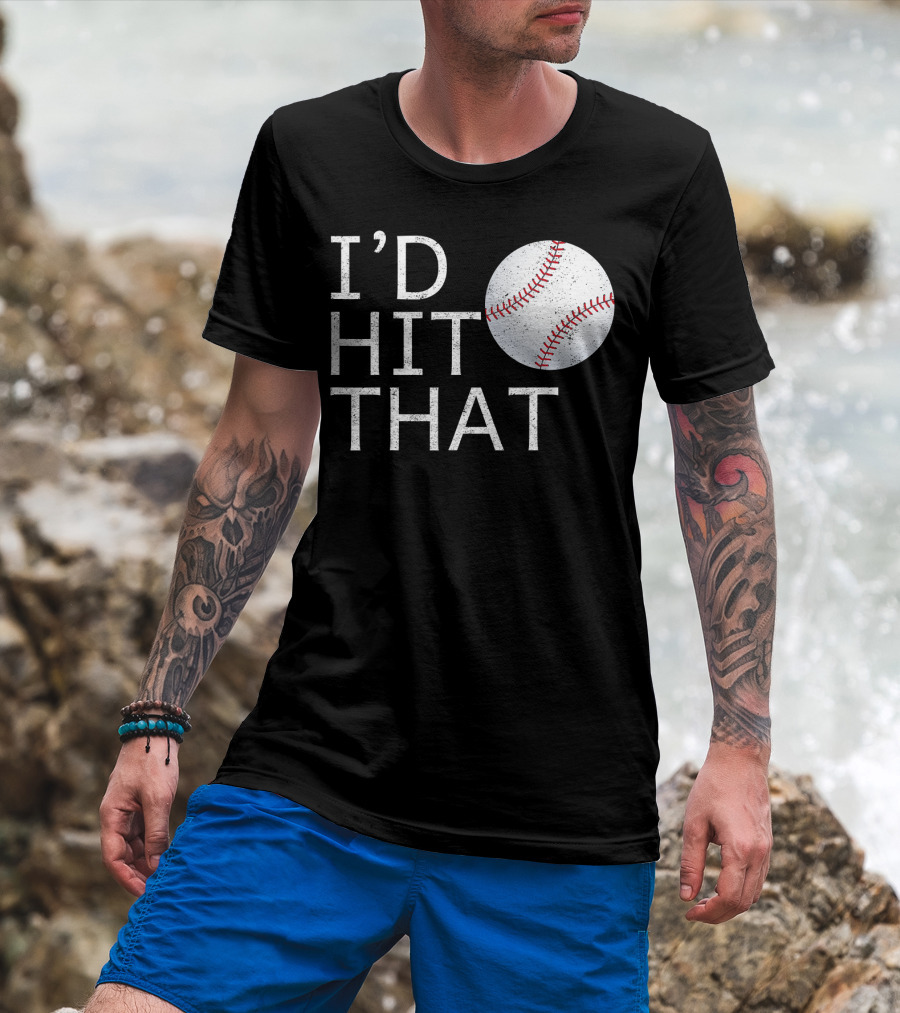 I'D Hit That Baseball Joke T-Shirt