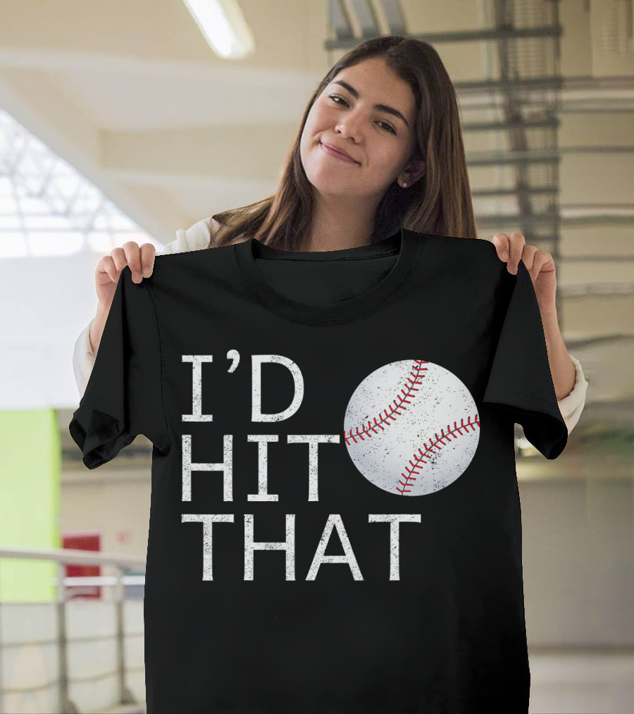 I'D Hit That Baseball Joke T-Shirt