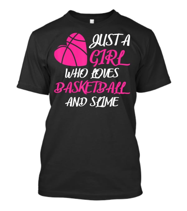 Just A Girl Who Loves Basketball And Slime Heart Ball T-Shirt