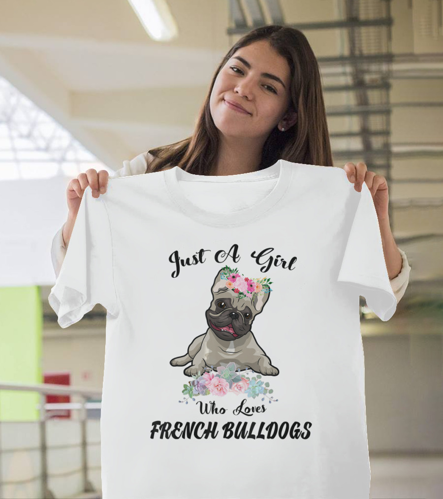 Just A Girl Who Loves French Bulldogs With Floral Frenchie T-Shirt