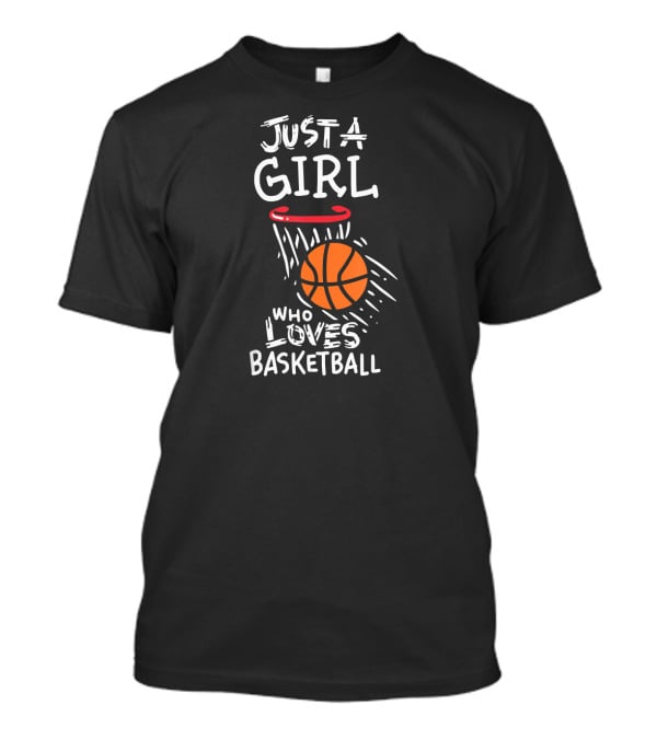 Just A Girl Who Loves Basketball With Orange Basketball And Hoop T-Shirt