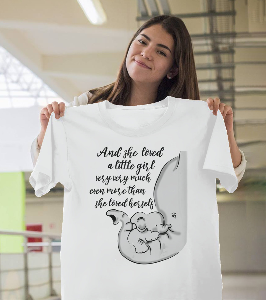 And She Loved A Little Girl Very Very Much Even More Than She Loved Herself Elephant Hug T-Shirt