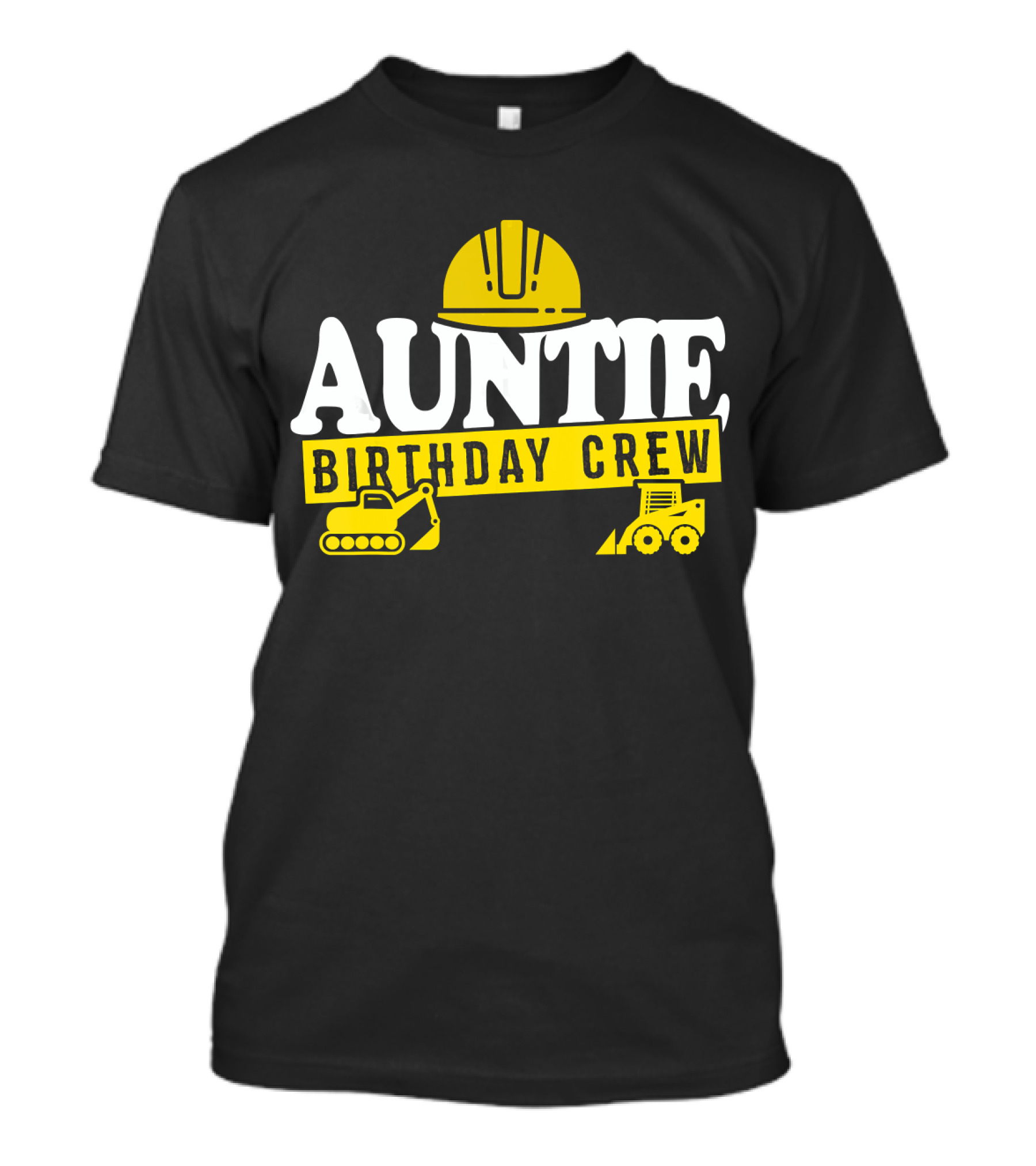 Auntie Birthday Crew Construction Hard Hat Digger Bulldozer T-Shirt