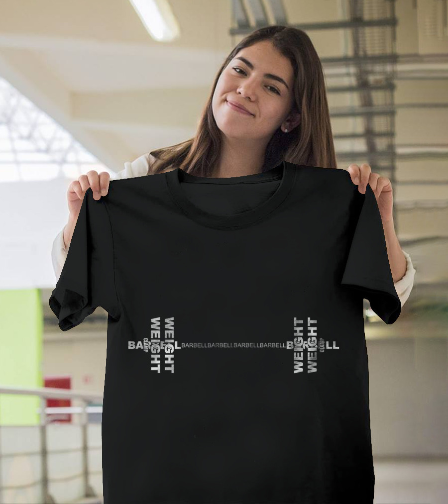 Barbell Weight Weight Weight Weight Weight Barbell Barbell Barbell Barbell Barbell Barbell Weight Weight Weight Weight Weight Weight Weight Weight Barbell T-Shirt