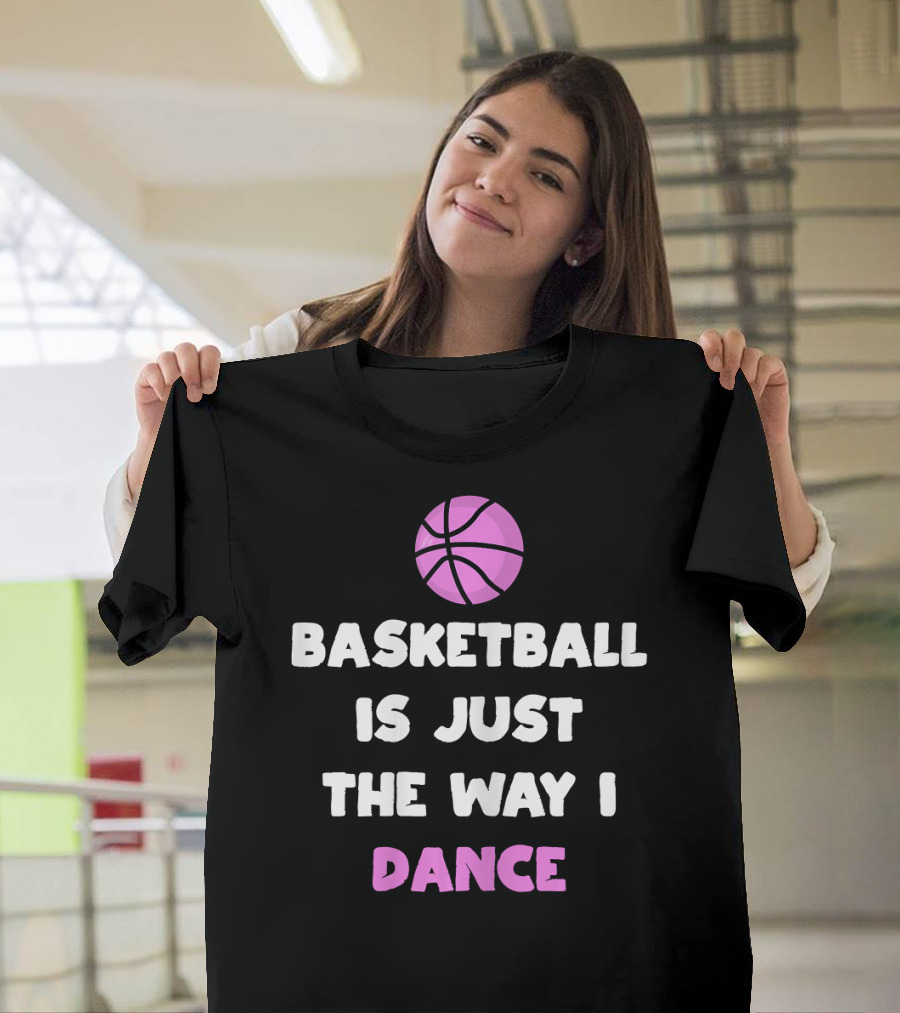 Basketball Is Just The Way I Dance Purple Basketball Fan T-Shirt