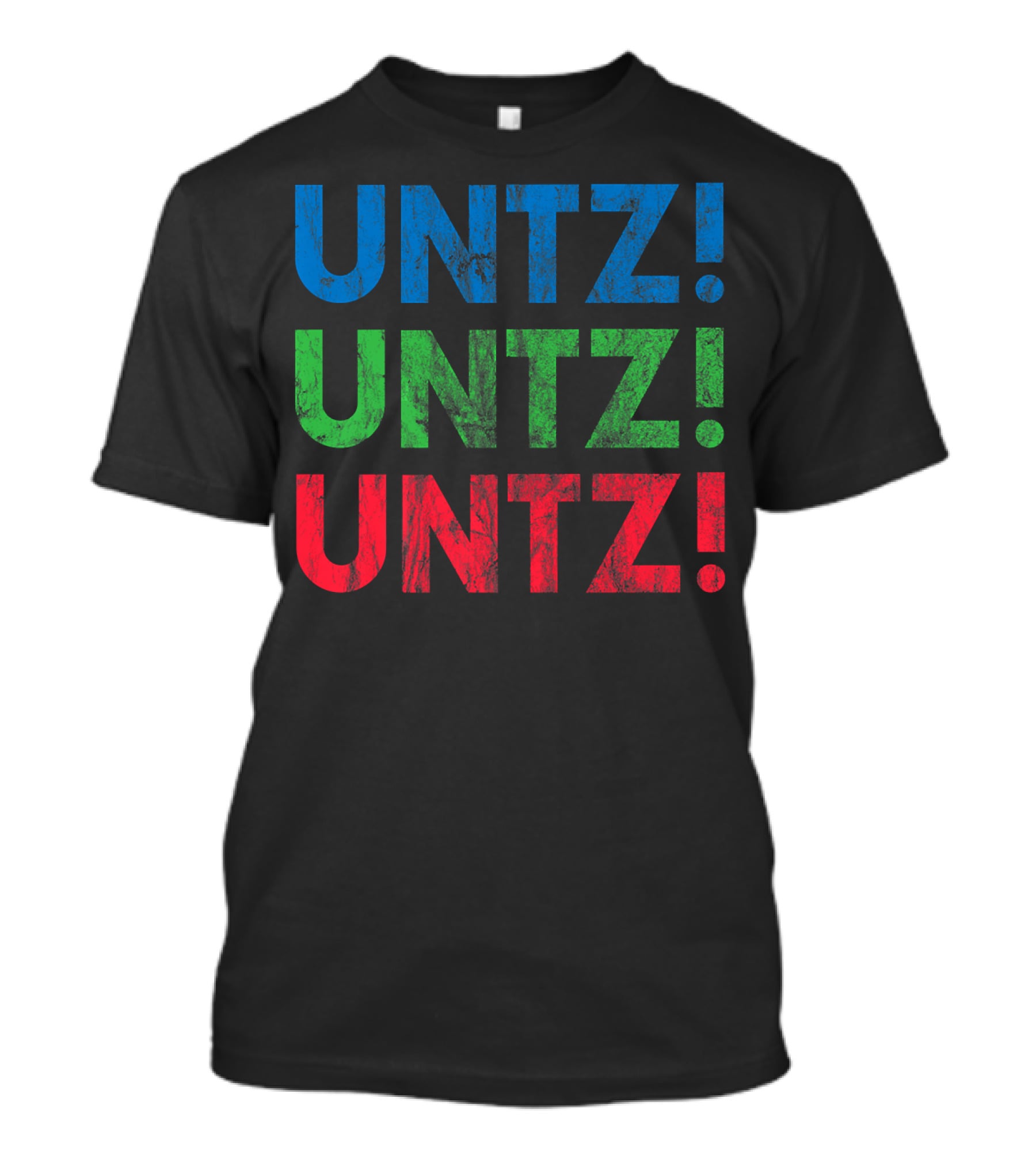 UNTZ UNTZ UNTZ Electronic Dance Music Techno Rave EDM Festi T-Shirt