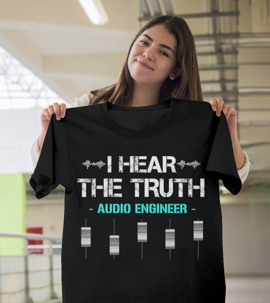 I Hear The Truth Audio Engineer Mixing Console T-Shirt