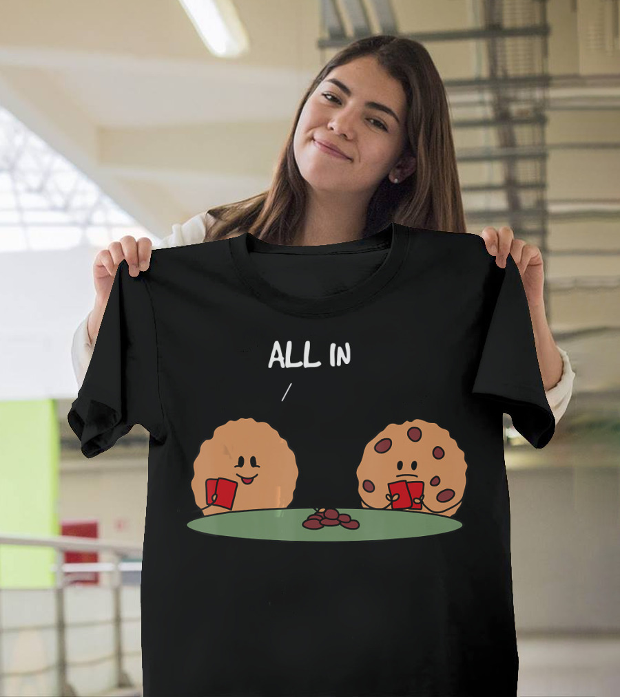 Poker Face Cookies All In with Chocolate Chips T-Shirt