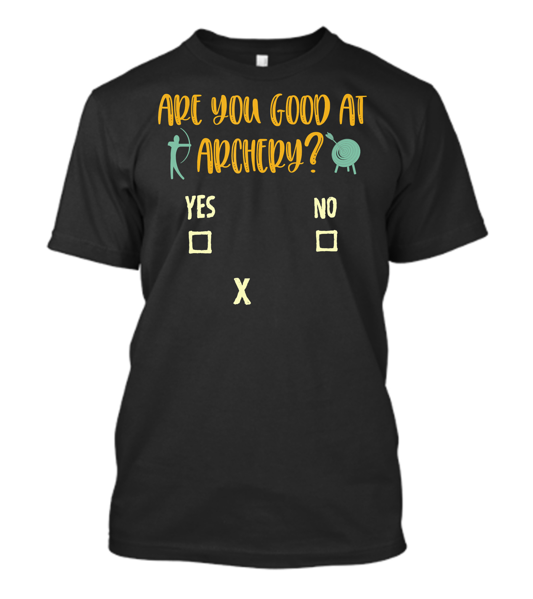 Are You Good At Archery Yes No Crossing Humor Archery Sarcasm Quote Saying Archer T-Shirt