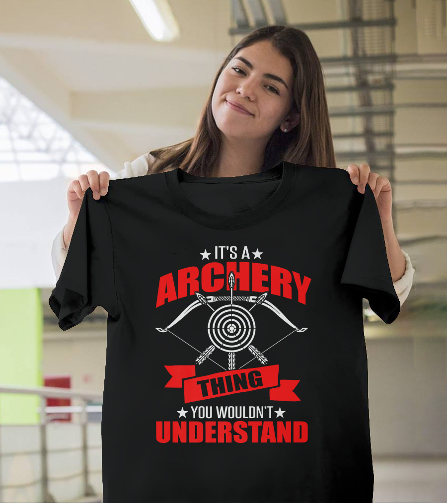 It's an Archery Thing You Wouldn't Understand T-Shirt