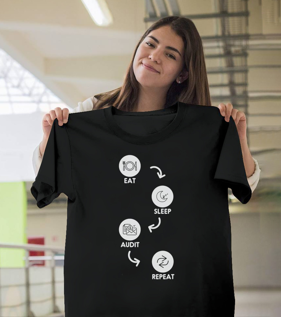 Eat Sleep Audit Repeat Auditor Daily Life T-Shirt
