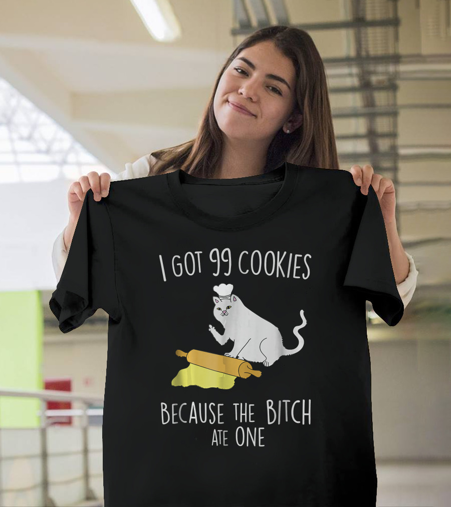 I Got 99 Cookies Because the Bitch Ate One Baking Cat Christmas Pun Middle Finger T-Shirt