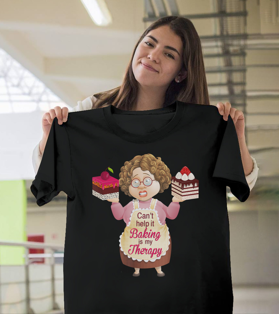 Can't Help It Baking Is My Therapy Humorous Quote Co T-Shirt