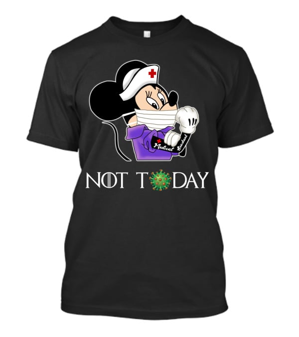 NOT TODAY Medical Assistant Nurse Disney Character Mask T-Shirt