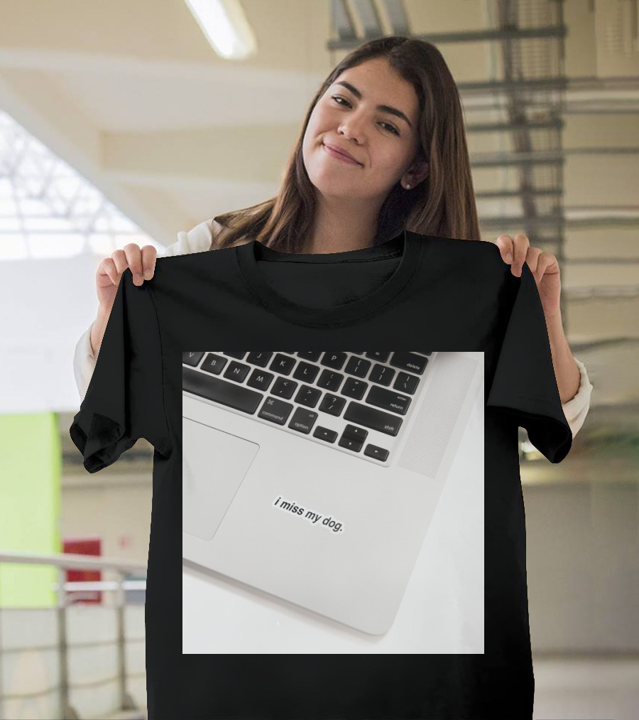 I Miss My Dog Sentiment Sticker on Laptop Keyboard T-Shirt