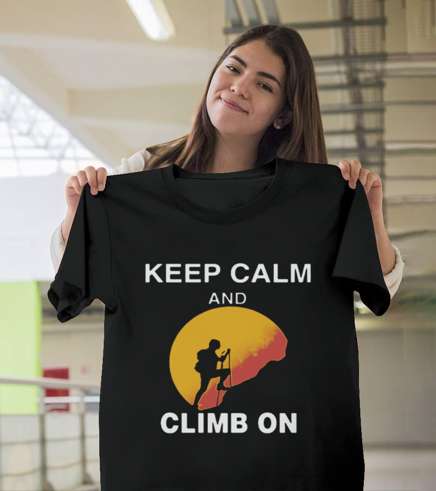 Keep Calm and Climb On Mountain Climbing T-Shirt