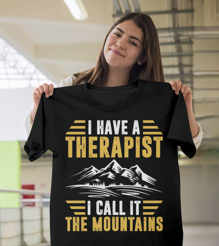 I Have a Therapist I Call It The Mountains Scenic Adventure T-Shirt