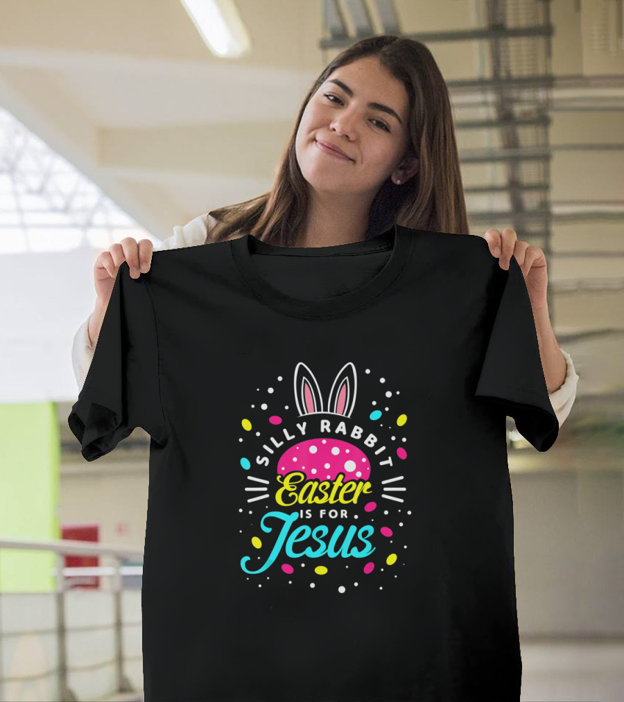 Silly Rabbit Easter Is For Jesus Bunny Christian Toddler T-Shirt