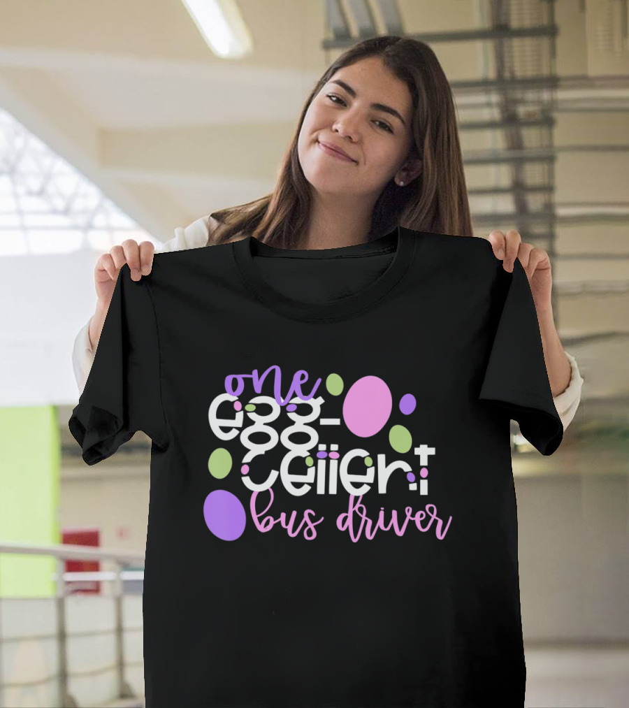 One Egg Cellent Bus Driver Eggcellent Easter School Team T-Shirt