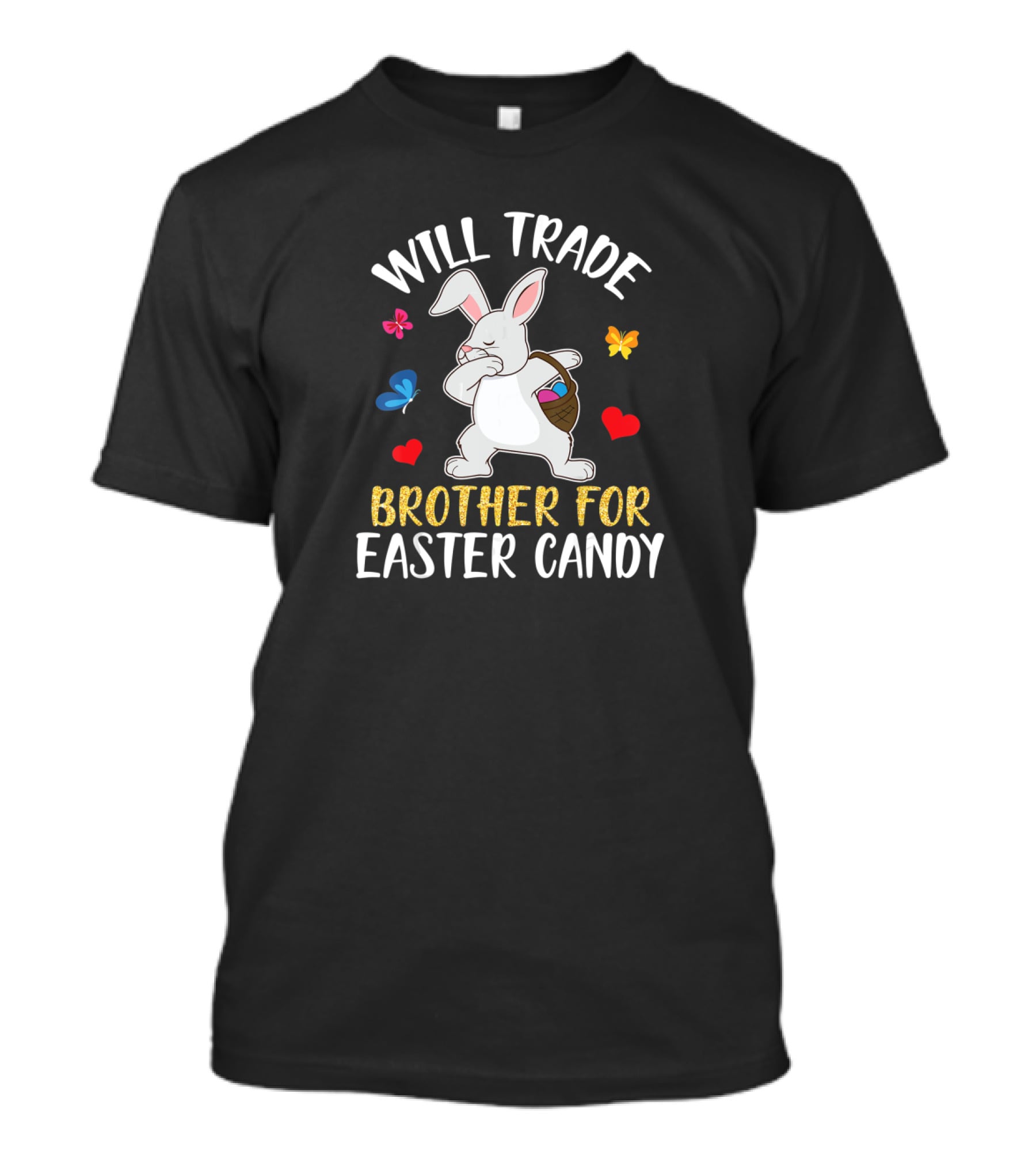 Will Trade Brother For Easter Candy Bunny Dabbing With Butterflies And Hearts T-Shirt