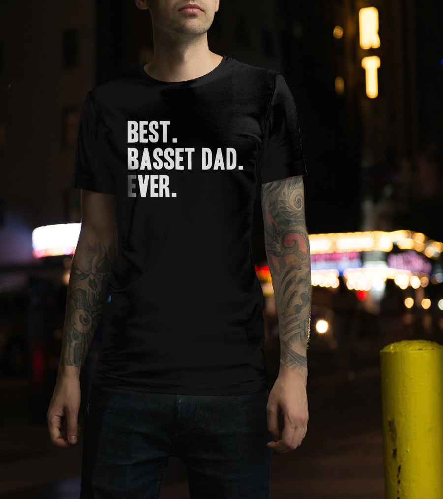 Best Basset Dad Ever Bassets Hounds Dog T-Shirt