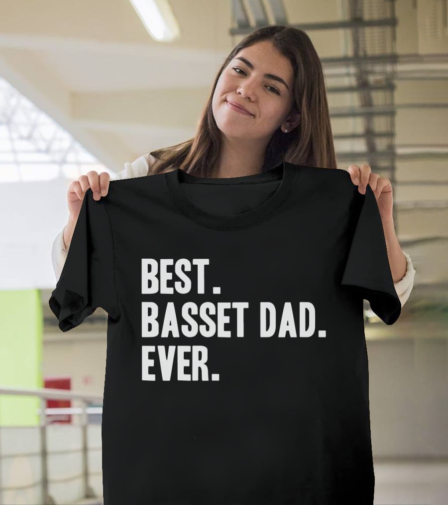 Best Basset Dad Ever Bassets Hounds Dog T-Shirt