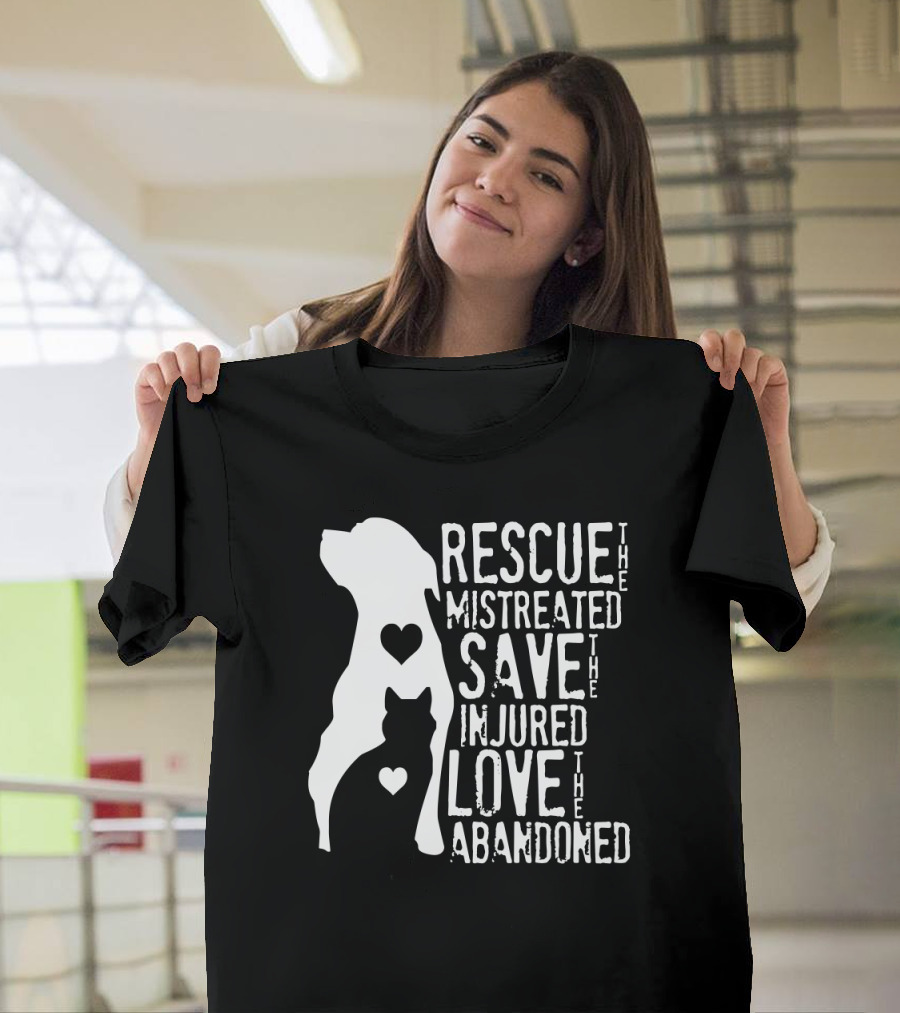 Rescue the Mistreated Save the Injured Love the Abandoned Dog Cat T-Shirt