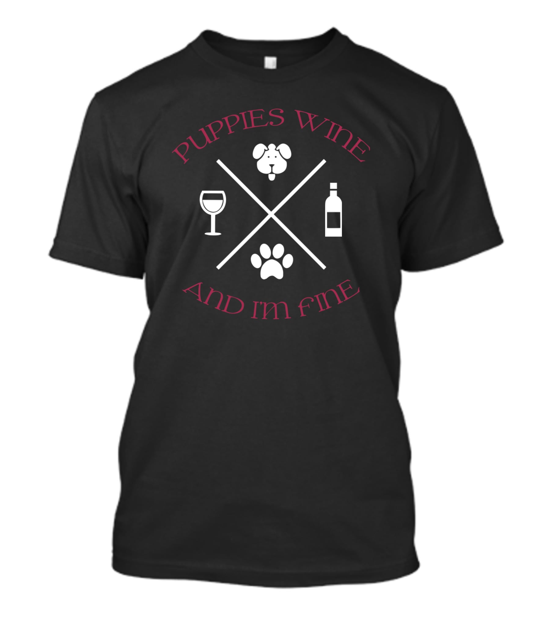 Puppies Wine Puppy Paw Print Glass Bottle And Im Fine T-Shirt
