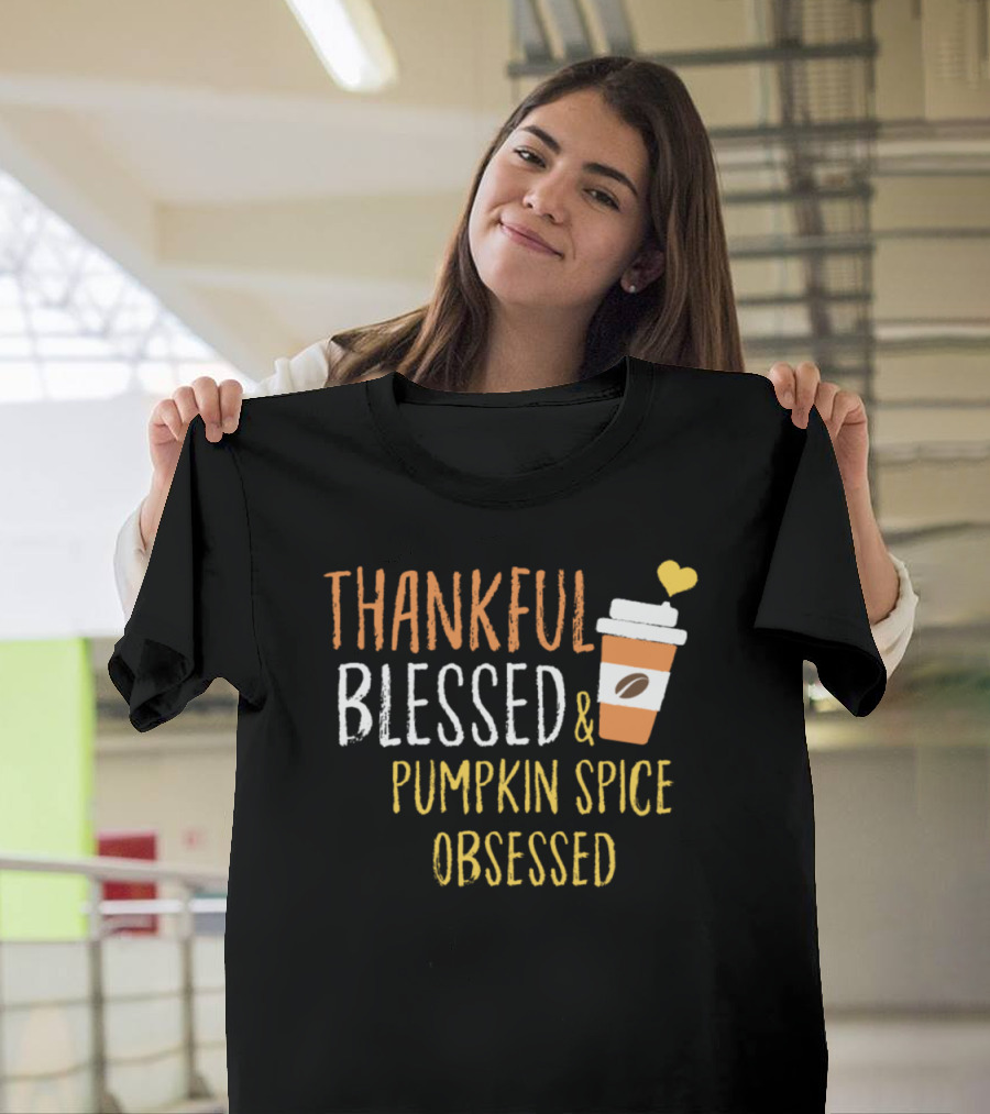 Thankful Blessed and Pumpkin Spice Obsessed Coffee Cup T-Shirt