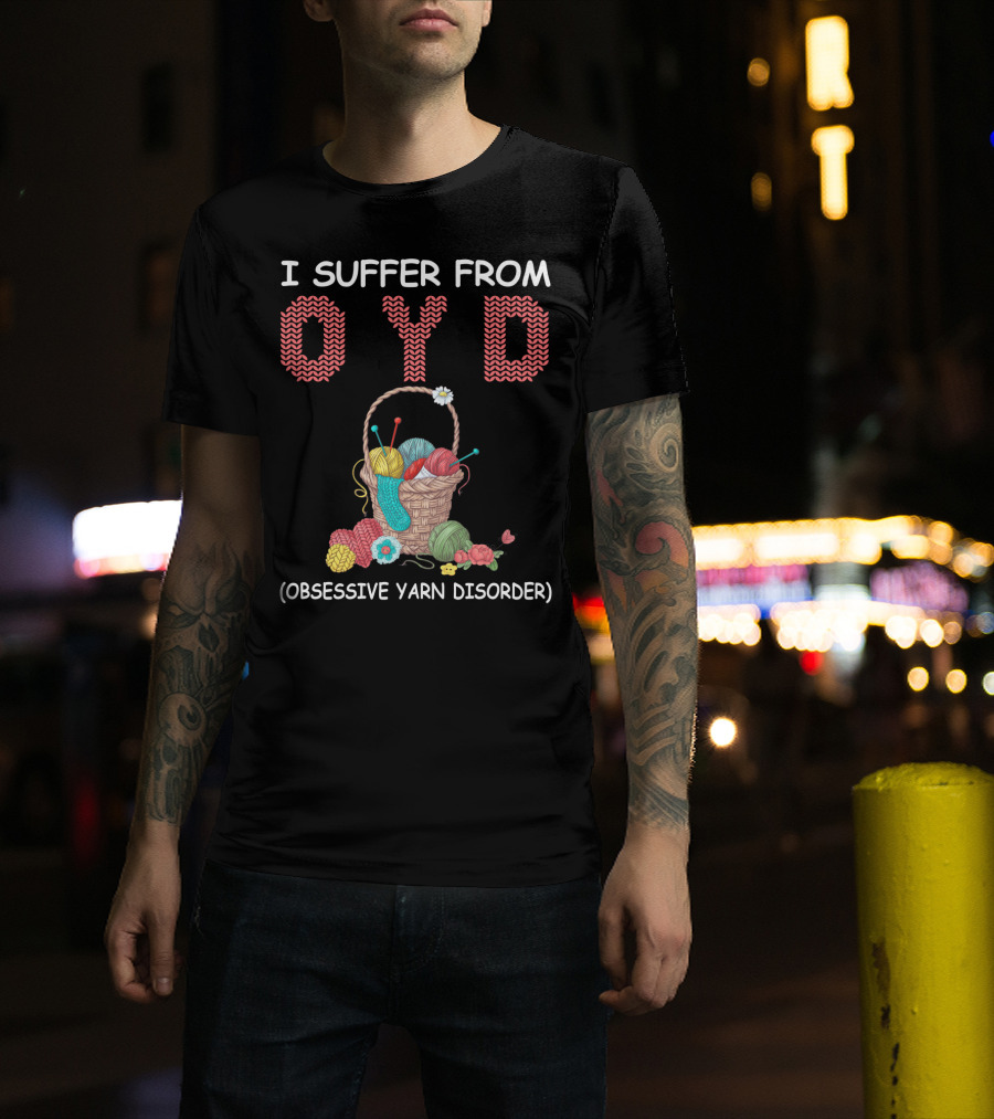 I Suffer From OYD Obsessive Yarn Disorder Basket Of Colorful Yarn Balls T-Shirt