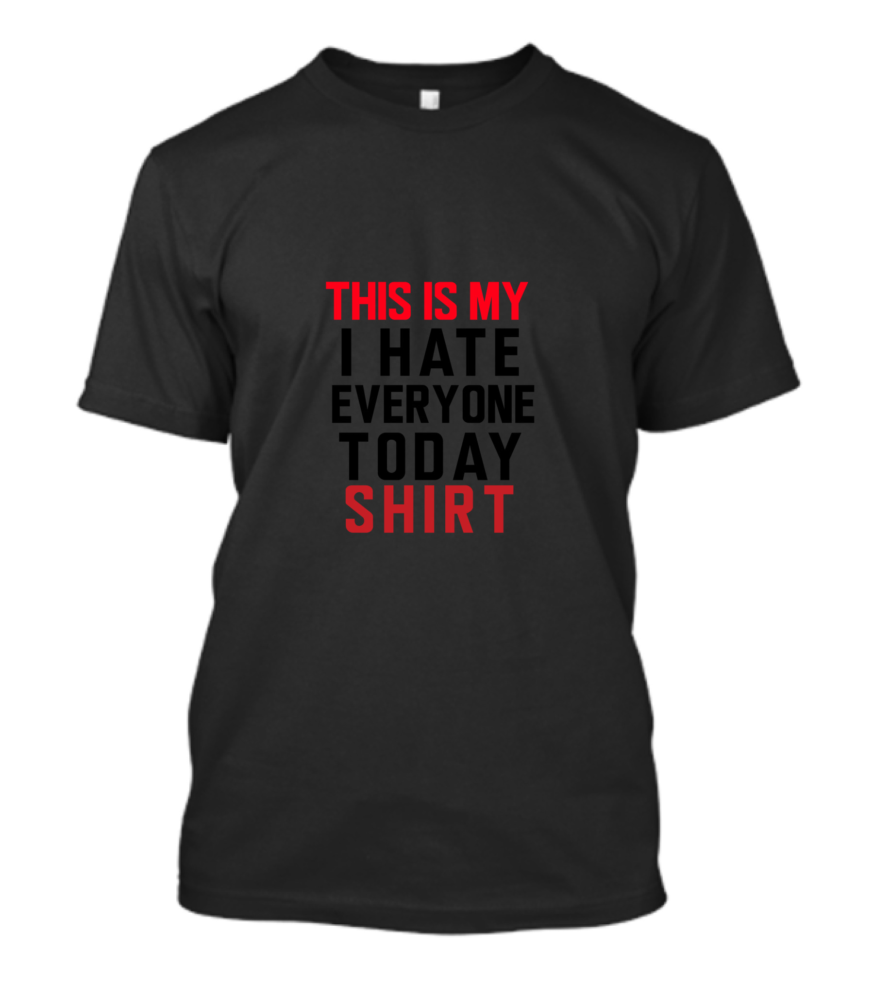 This Is My I Hate Everyone Today T-Shirt