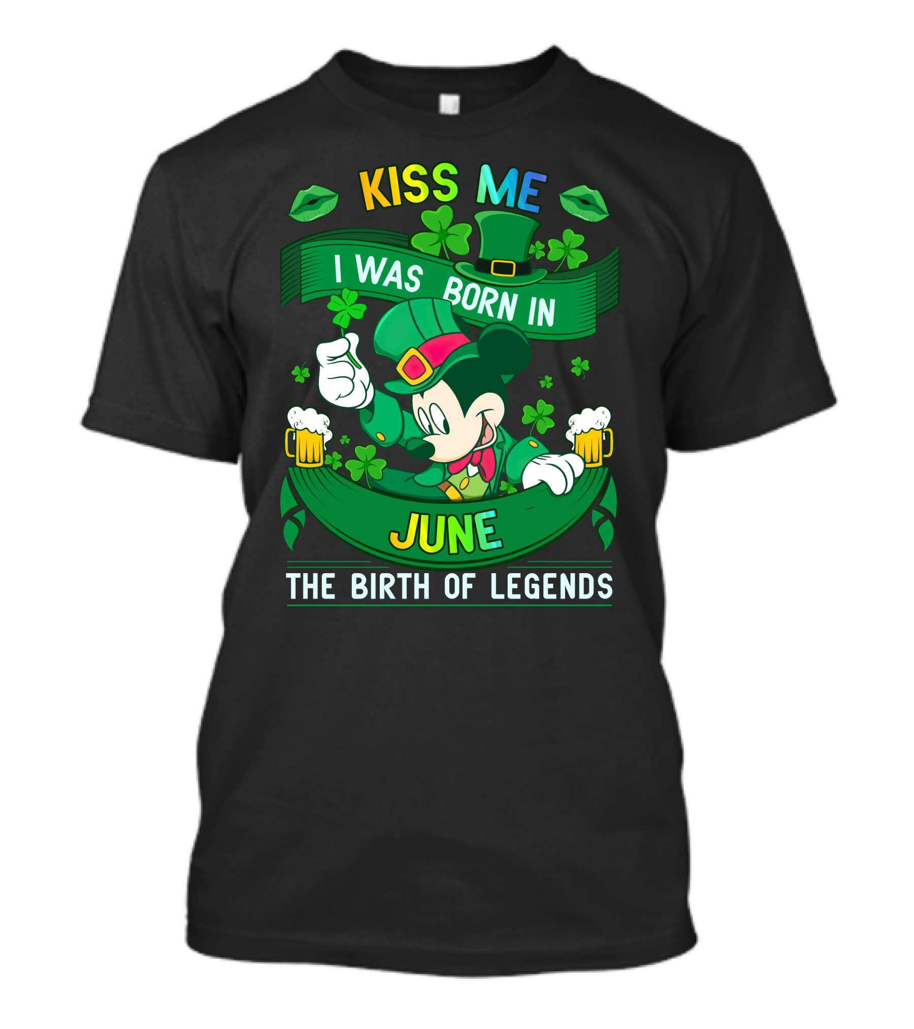 Kiss Me I Was Born In June The Birth Of Legends T-Shirt